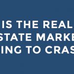 Is the Real Estate Market Going to Crash